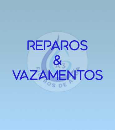 REPAROS DE VAZAMENTOS