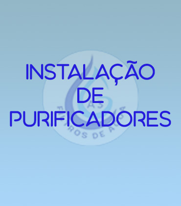 INSTALAÇÃO DE PURIFICADORES